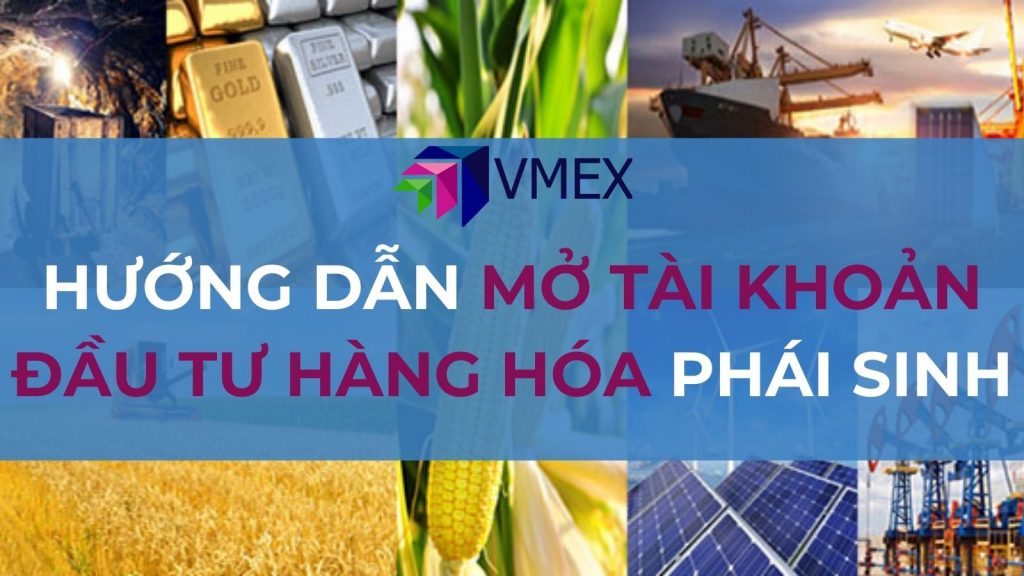 Hướng dẫn mở tài khoản đầu tư hàng hóa phái sinh