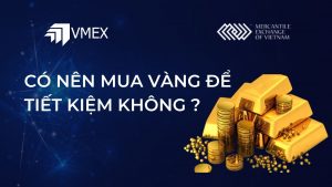 Mua vàng để đầu tư hay gởi tiết kiệm ngân hàng