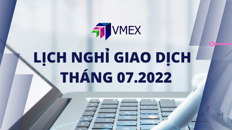 Lịch nghỉ giao dịch ngày 11/07/2022
