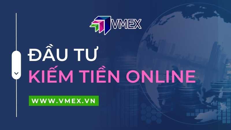 đầu tư kiếm tiền online - vmex